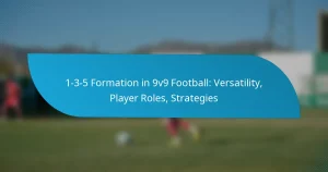 1-3-5 Formation in 9v9 Football: Versatility, Player Roles, Strategies
