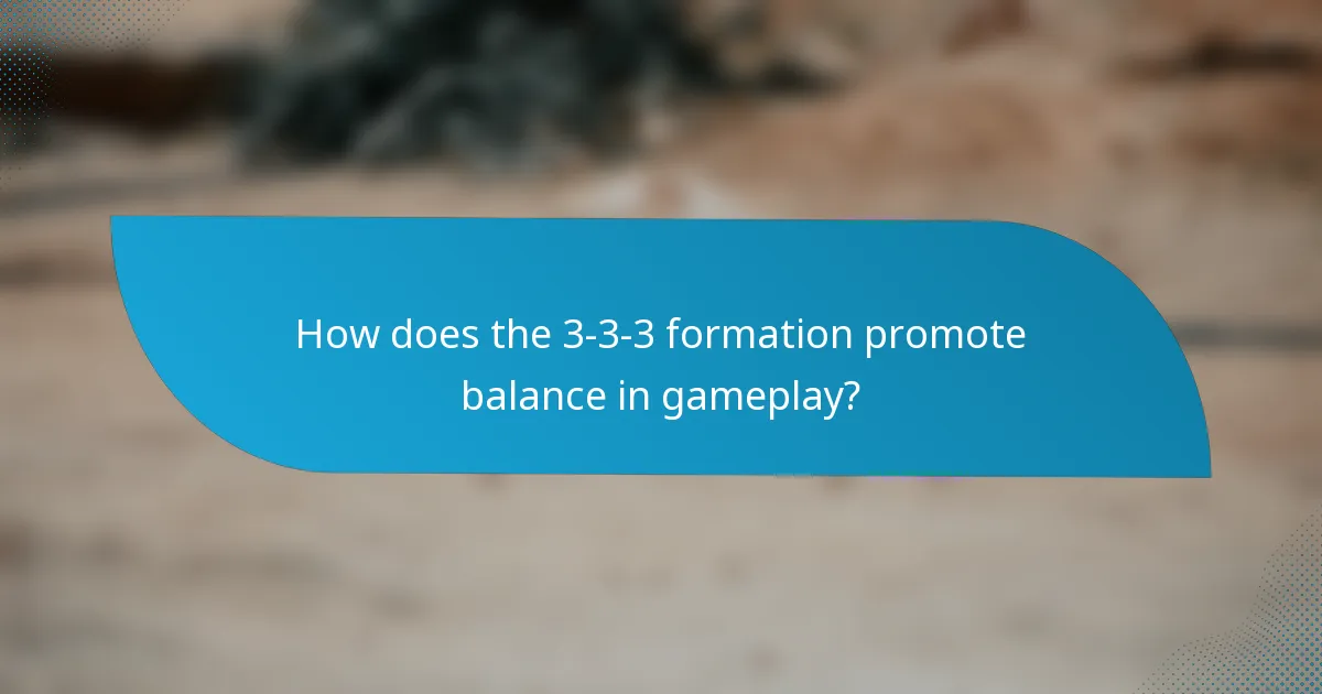 How does the 3-3-3 formation promote balance in gameplay?