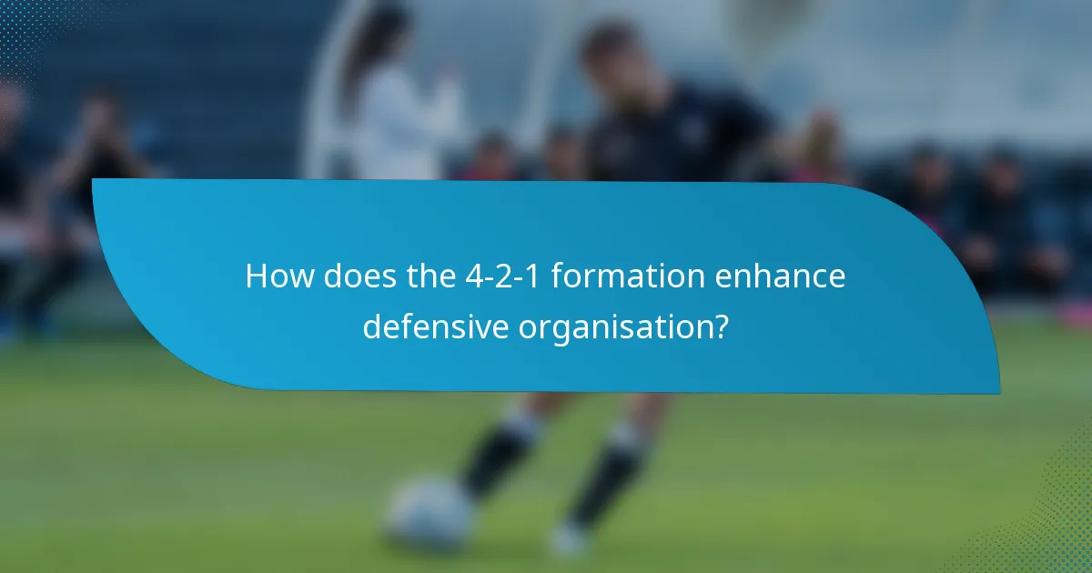 How does the 4-2-1 formation enhance defensive organisation?
