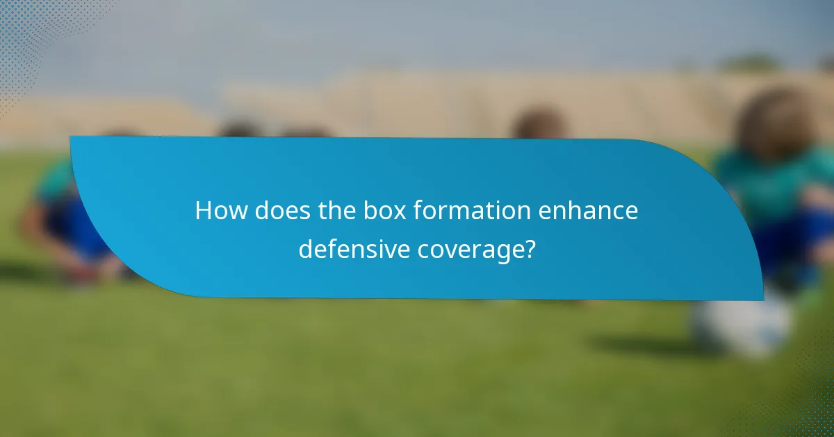 How does the box formation enhance defensive coverage?