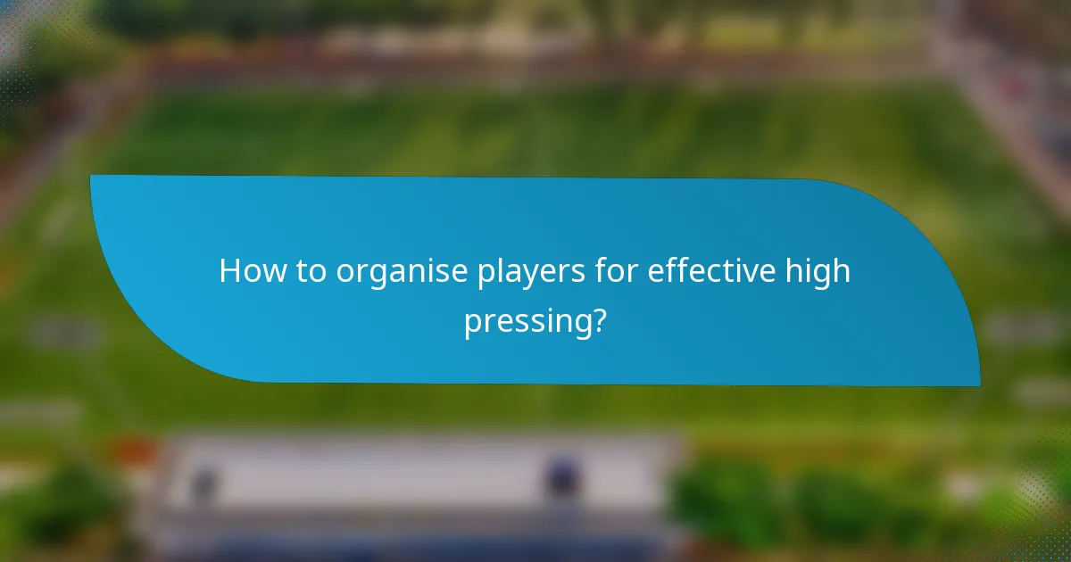 How to organise players for effective high pressing?