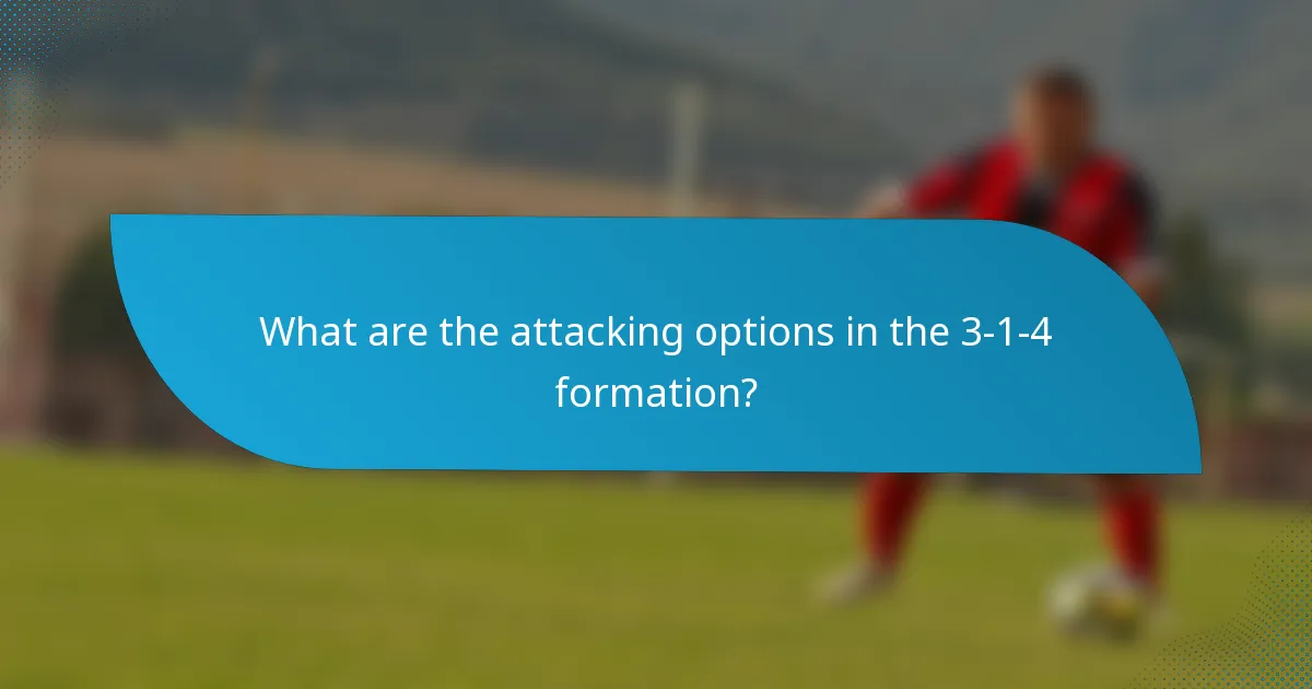 What are the attacking options in the 3-1-4 formation?