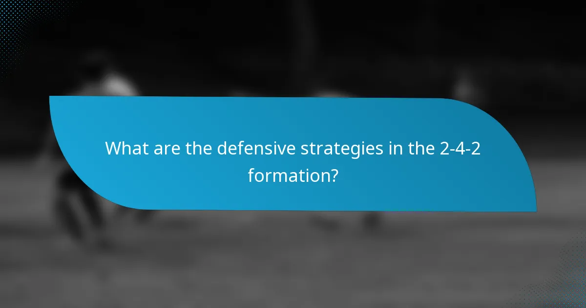 What are the defensive strategies in the 2-4-2 formation?
