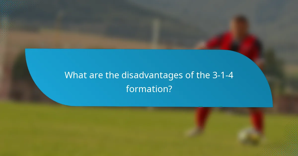 What are the disadvantages of the 3-1-4 formation?
