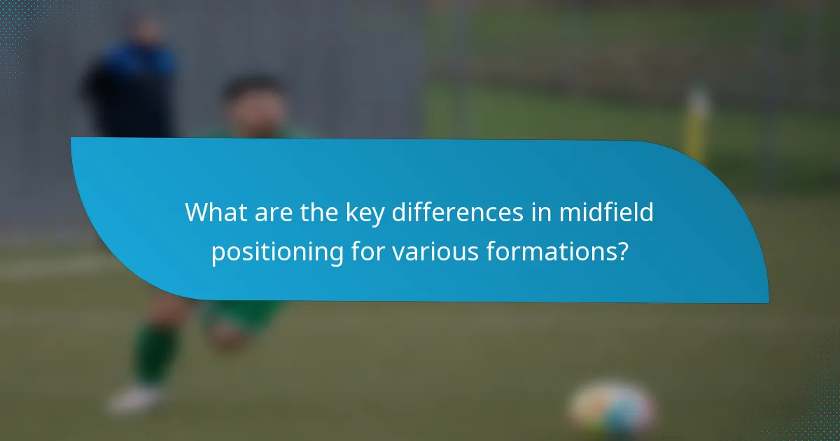 What are the key differences in midfield positioning for various formations?