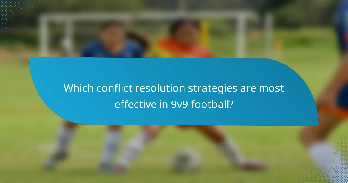 Which conflict resolution strategies are most effective in 9v9 football?